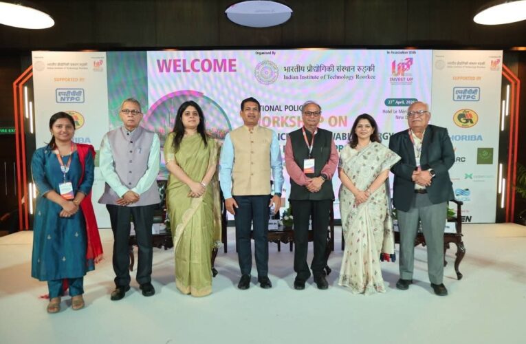 आईआईटी रुड़की और इन्वेस्ट यूपी ने नवीकरणीय ऊर्जा पर उच्चस्तरीय राष्ट्रीय नीति कार्यशाला का सफल समापन किया