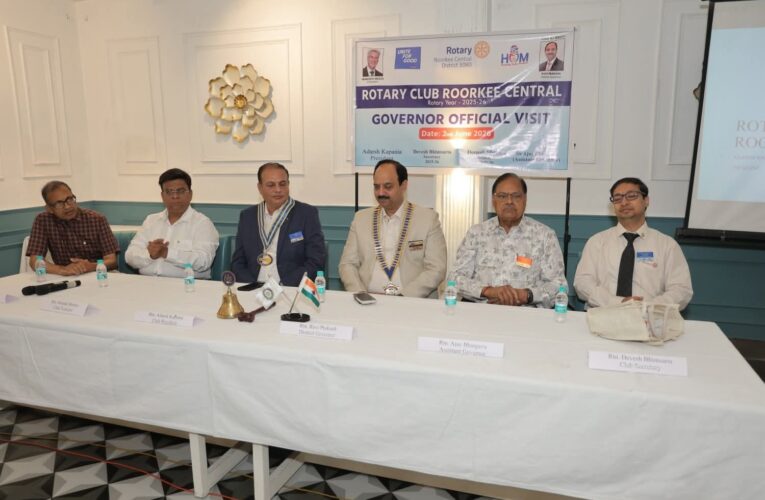 रोटरी क्लब रुड़की सेंट्रल में डिस्ट्रिक्ट गवर्नर रवि प्रकाश का स्वागत, सेवा एवं नेतृत्व के नए आयाम स्थापित करने का दिया संदेश